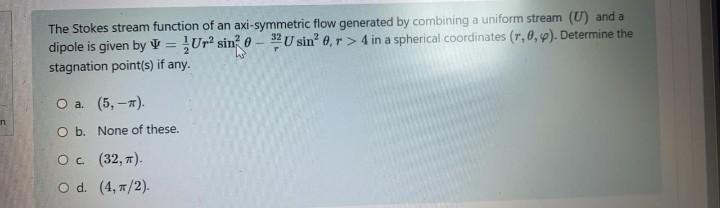 Solved The Stokes stream function of an axi-symmetric flow | Chegg.com