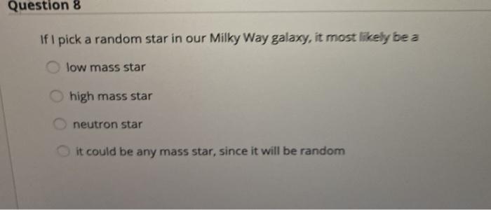 Solved Question 8 If I pick a random star in our Milky Way | Chegg.com