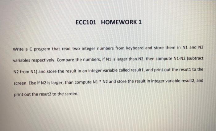 Solved ECC101 HOMEWORK 1 Write a C program that read two | Chegg.com