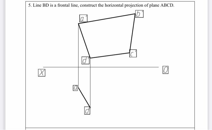 Solved 5. Line BD is a frontal line, construct the | Chegg.com