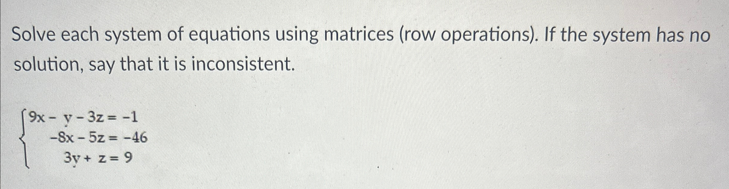 Solved Solve each system of equations using matrices (row | Chegg.com