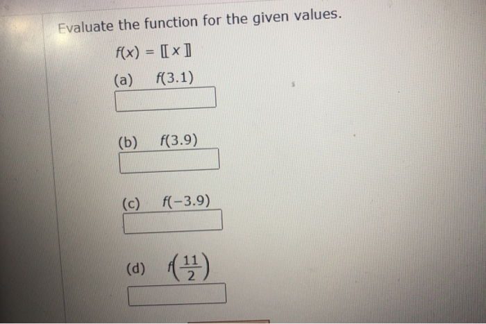 Solved Evaluate the function for the given values. f(x) = | Chegg.com