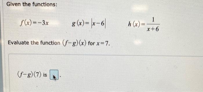 Solved Given the functions: 1 f(x)=-3x 8(x)=\x-61 h(x)= x+6 | Chegg.com