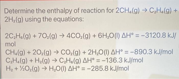 Solved Determine the enthalpy of reaction for 2CH4 g C2H4