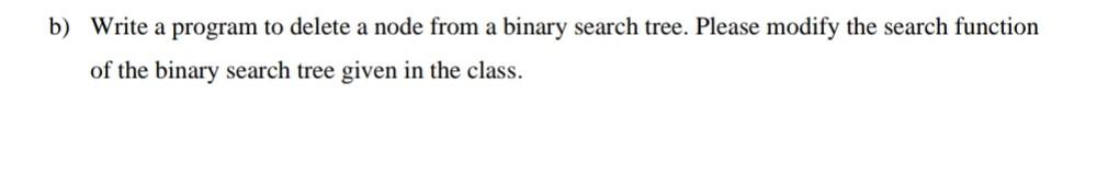 Solved B) Write A Program To Delete A Node From A Binary | Chegg.com