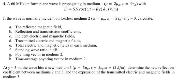 Solved 4 A 60 Mhz Uniform Plane Wave Is Propagating In M Chegg Com