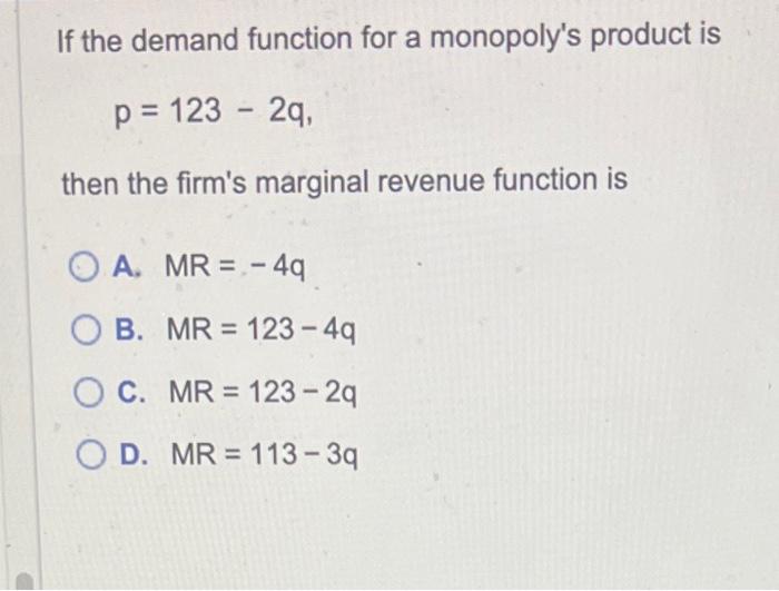 Solved If the demand function for a monopoly's product is