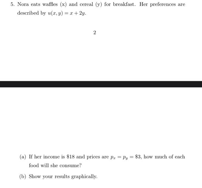 Solved 5. Nora eats waffles (x) and cereal (y) for