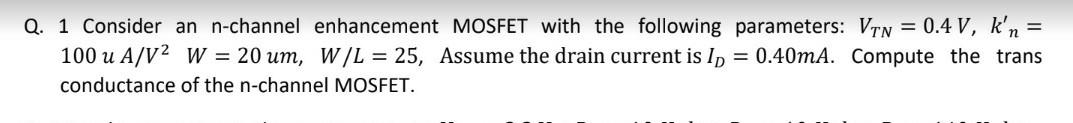 Solved Q. 1 Consider an n-channel enhancement MOSFET with | Chegg.com