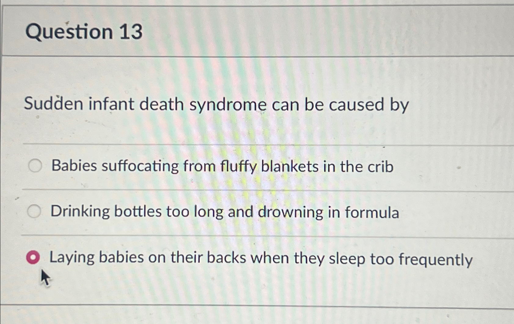 Solved Question 13Sudden infant death syndrome can be caused