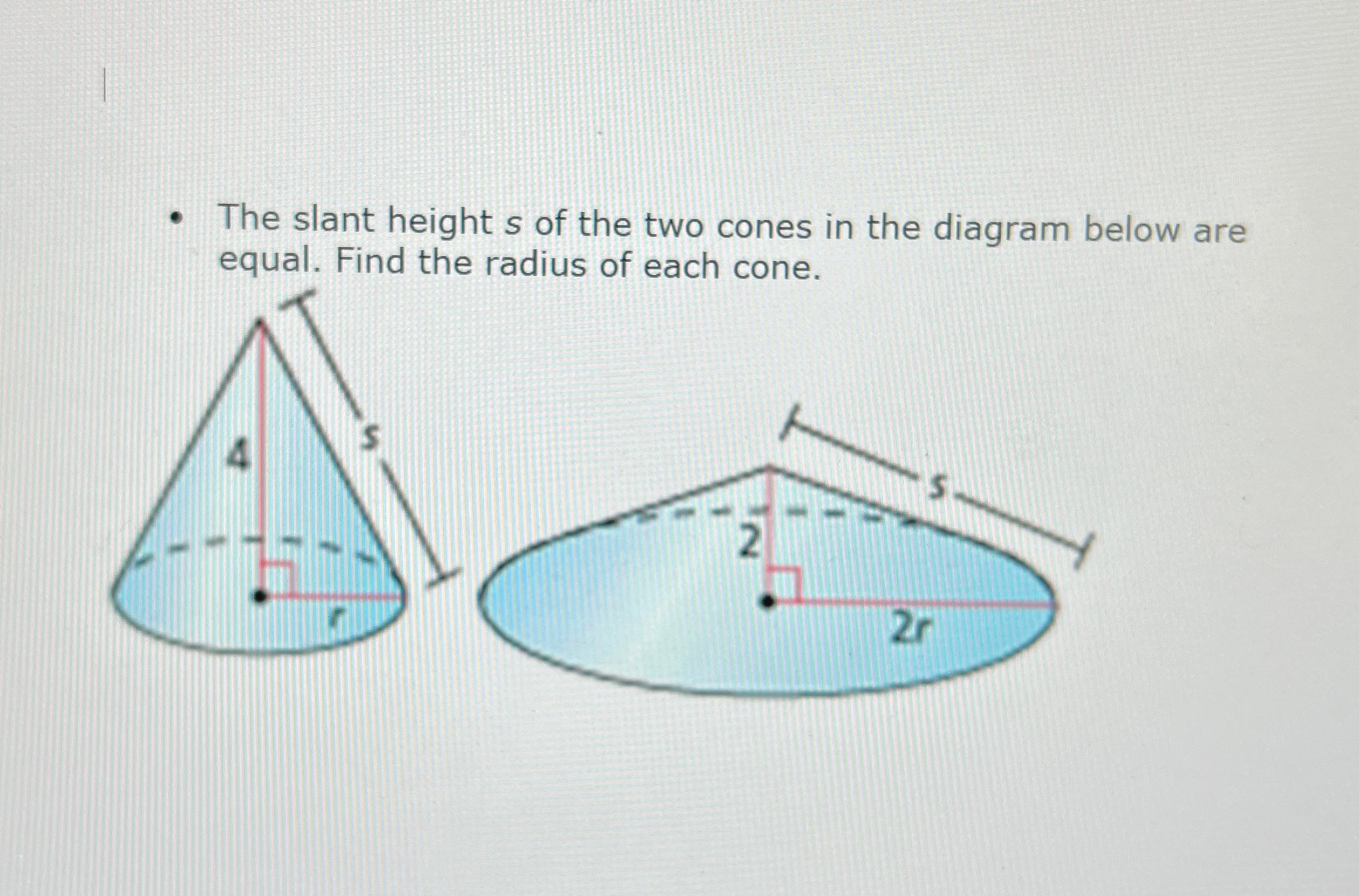 Solved The slant height s ﻿of the two cones in the diagram