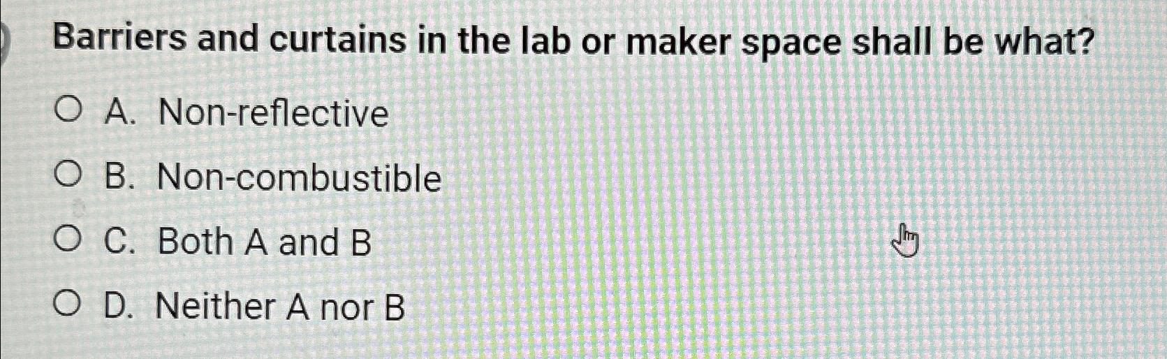 Solved Barriers and curtains in the lab or maker space shall | Chegg.com