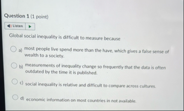 Solved Question 1 (1 ﻿point)Global social inequality is | Chegg.com