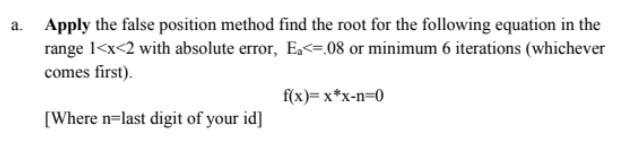 Solved a. Apply the false position method find the root for | Chegg.com