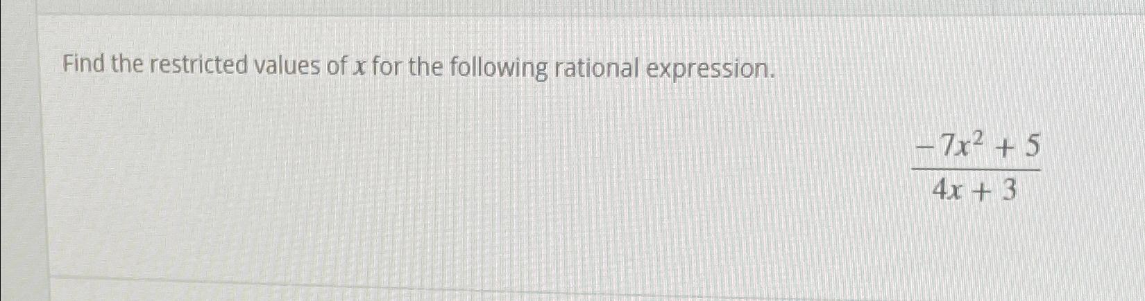 Solved Find the restricted values of x ﻿for the following | Chegg.com