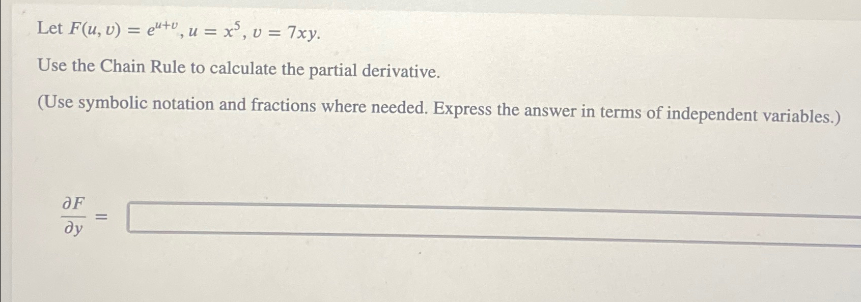 Solved Let F(u,v)=eu+v,u=x5,v=7xy.Use the Chain Rule to | Chegg.com