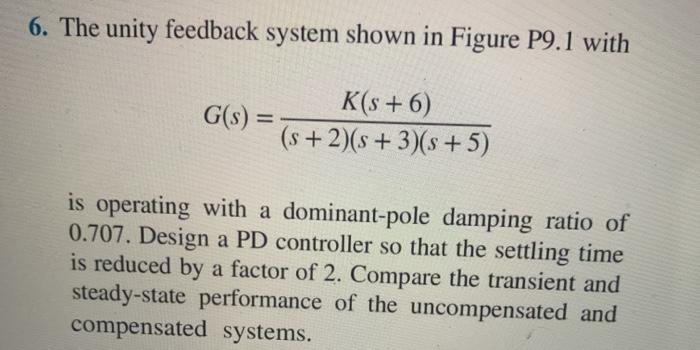 Solved 6. The Unity Feedback System Shown In Figure P9.1 | Chegg.com