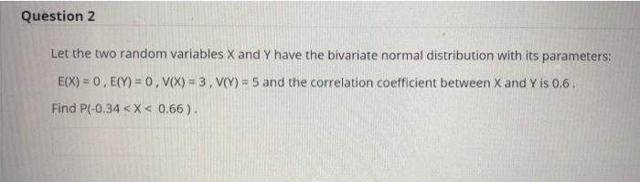 Solved Question 2 Let the two random variables X and Y have | Chegg.com