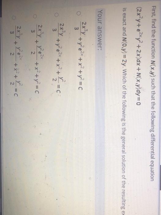 Solved First, find the function N(x,y) such that the | Chegg.com