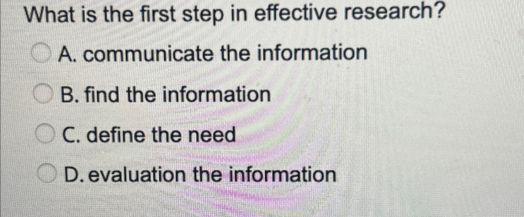 Solved What is the first step in effective research?A. | Chegg.com