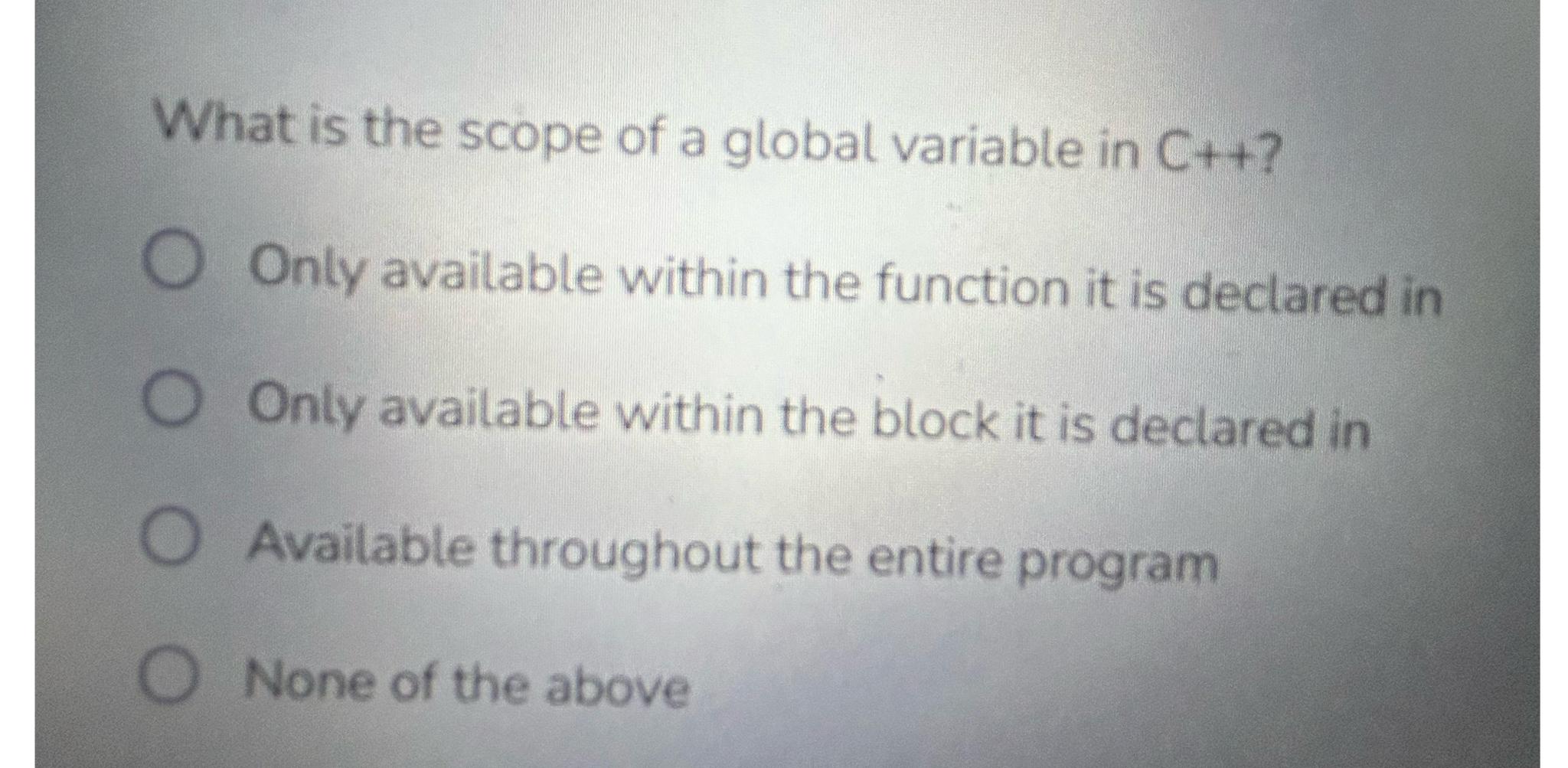 Solved What is the scope of a global variable in C++ ?Only | Chegg.com