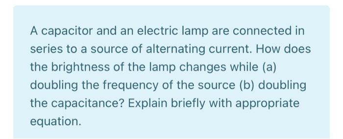 Solved A capacitor and an electric lamp are connected in | Chegg.com