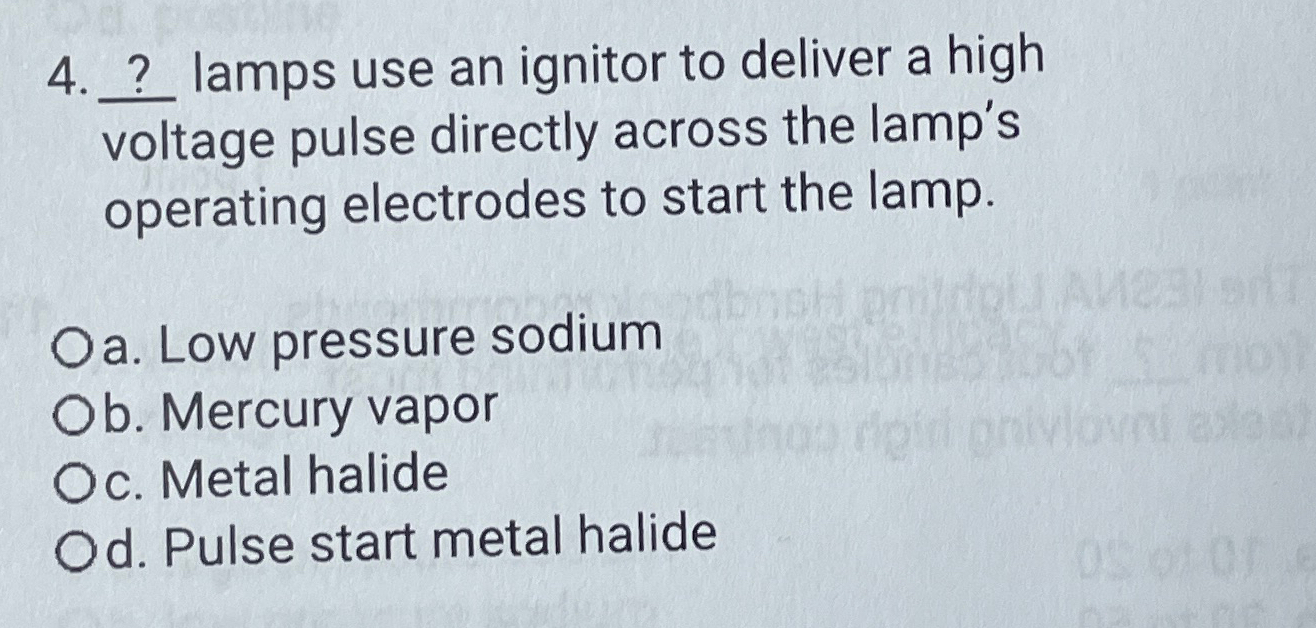 Solved ? ﻿lamps use an ignitor to deliver a high voltage