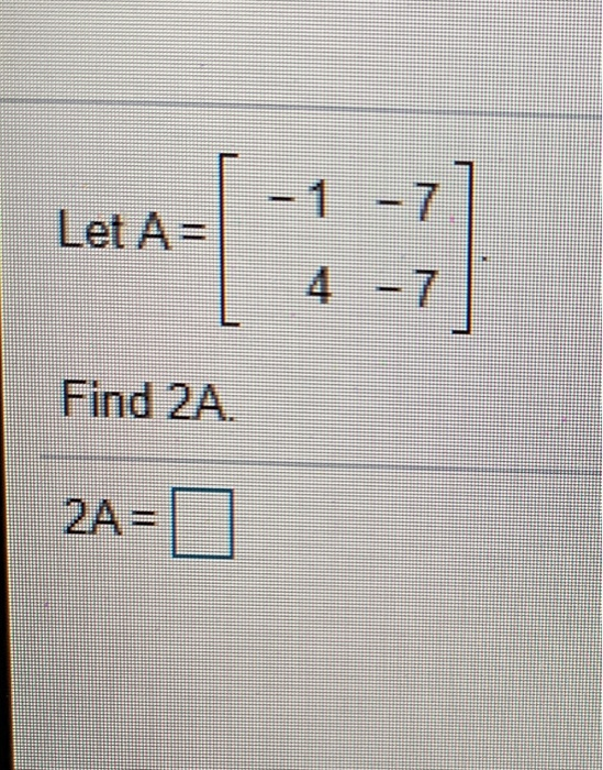 Solved Let A= Find 2A. 2A= | Chegg.com