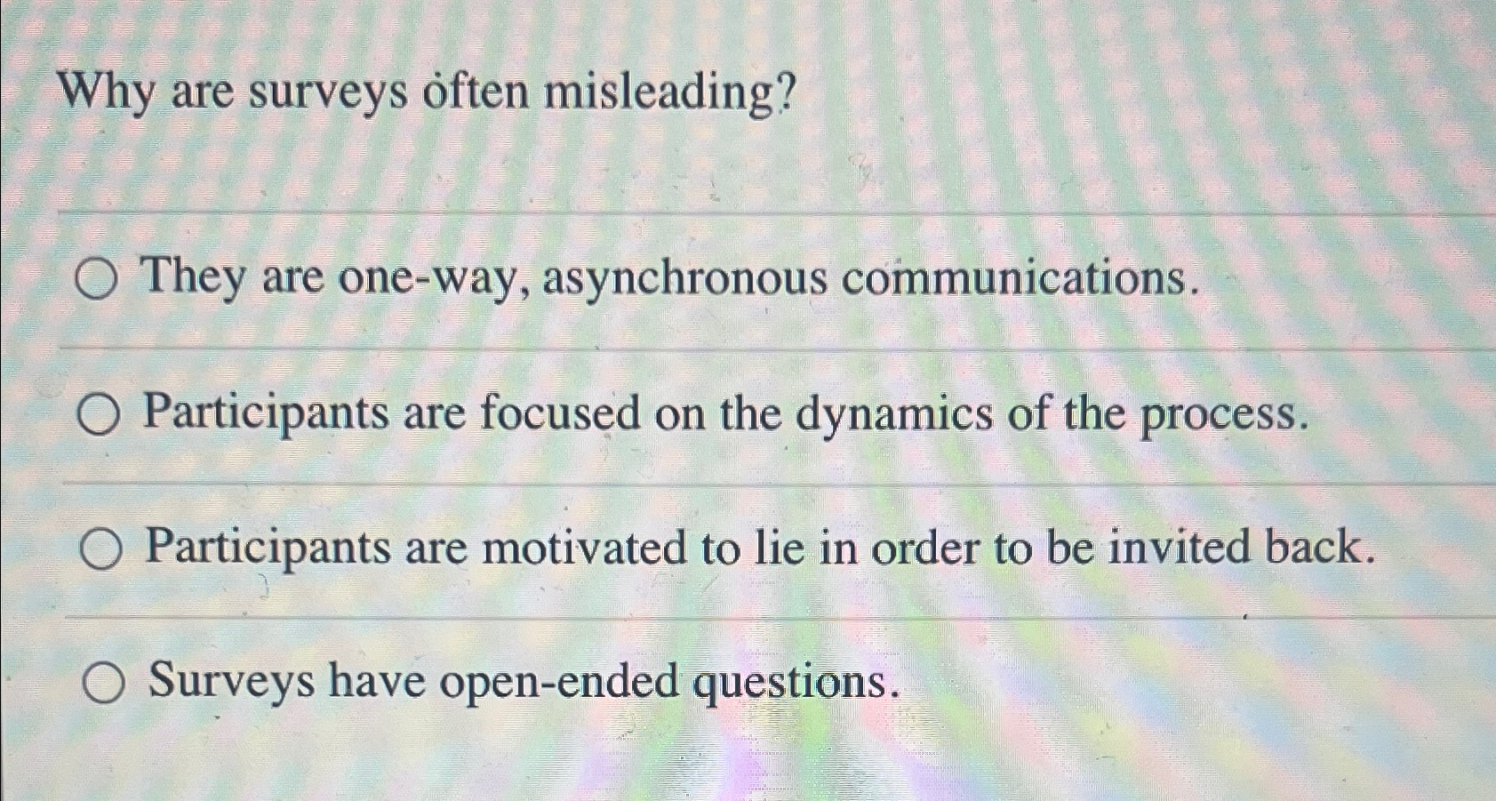 Solved Why are surveys often misleading?They are one-way, | Chegg.com