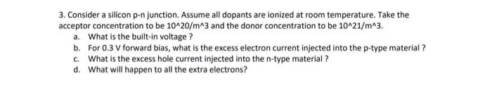 3. Consider a silicon \( p-n \) junction. Assume all dopants are ionized at room temperature. Take the acceptor concentration