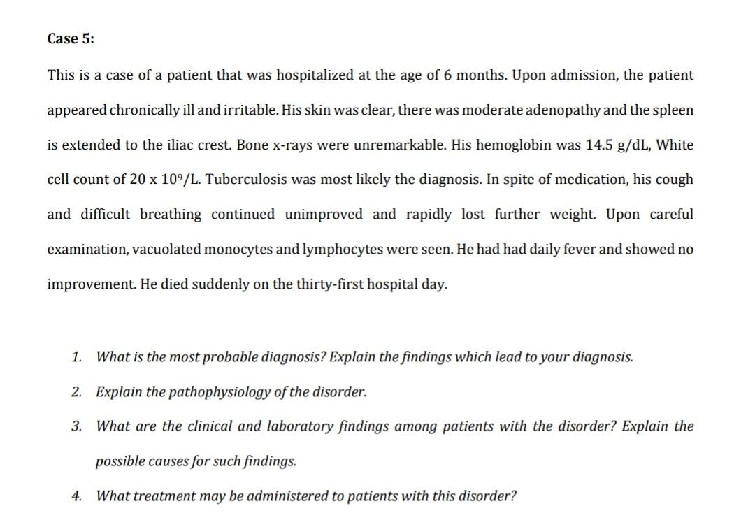 Case 5: This is a case of a patient that was hospitalized at the age of 6 months. Upon admission, the patient appeared chroni