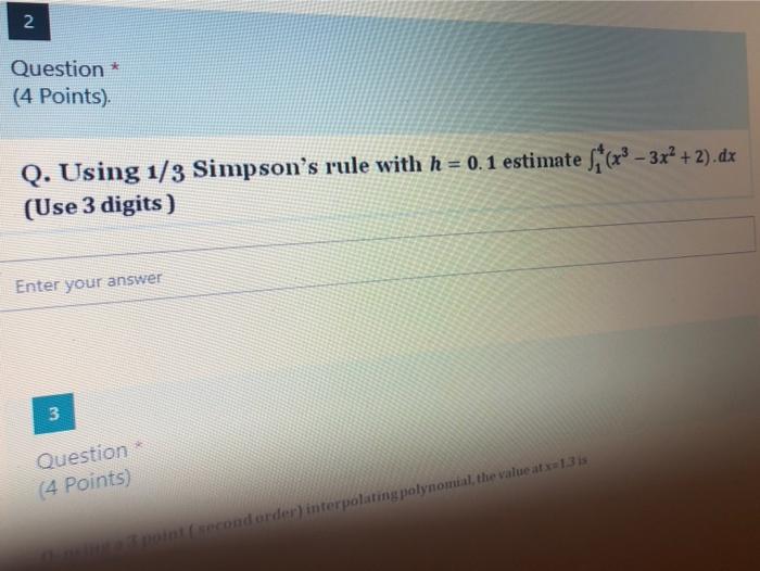 Solved 2 Question * (4 Points) Q. Using 1/3 Simpson's rule | Chegg.com