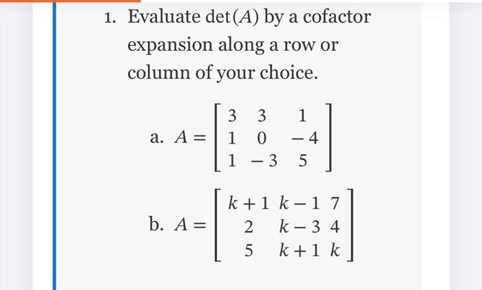 [Solved]: 1. Evaluate ( Operatorname{det}(A) ) By A Cofa