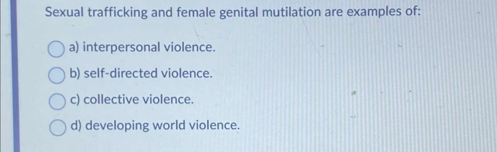 Solved Sexual trafficking and female genital mutilation are | Chegg.com