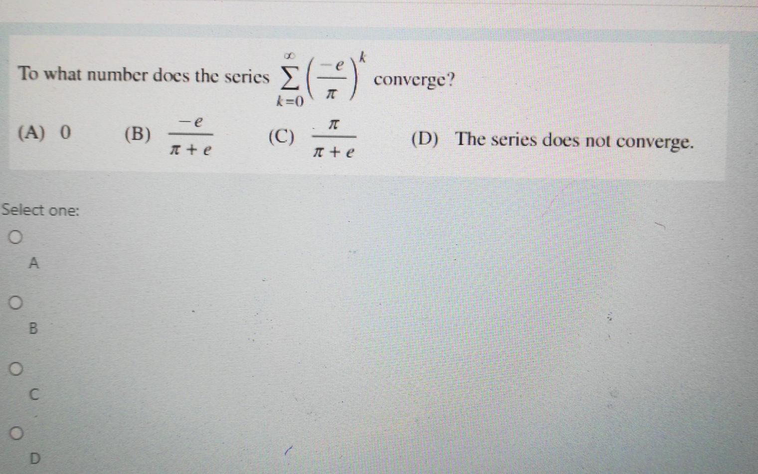 Solved To what number does the series § converge? T k=0 (A) | Chegg.com