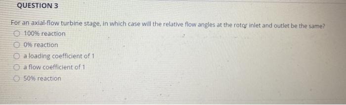 Solved QUESTION 3 For an axial flow turbine stage, in which | Chegg.com