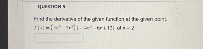 Solved Find the derivative of the given function at the | Chegg.com