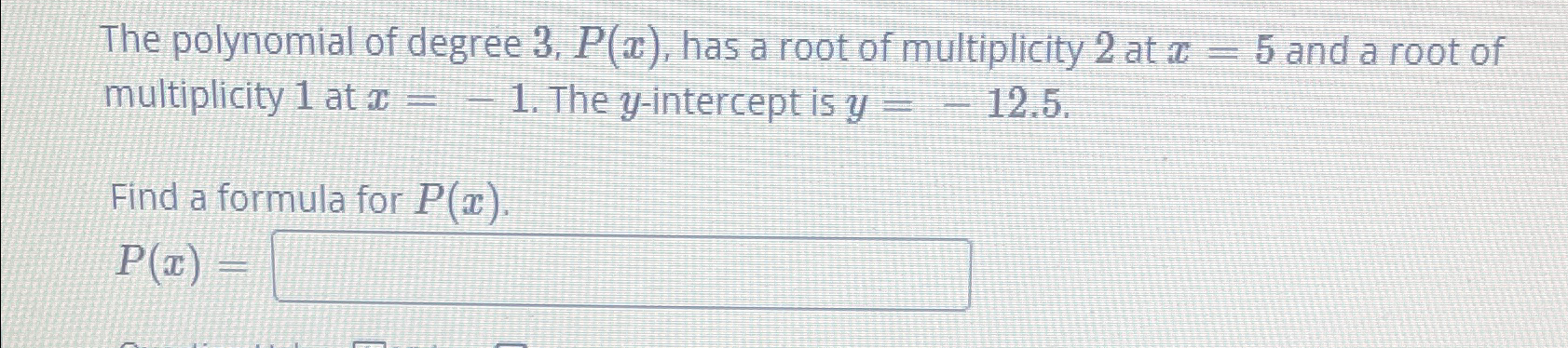 Solved The polynomial of degree 3,P(x), ﻿has a root of | Chegg.com