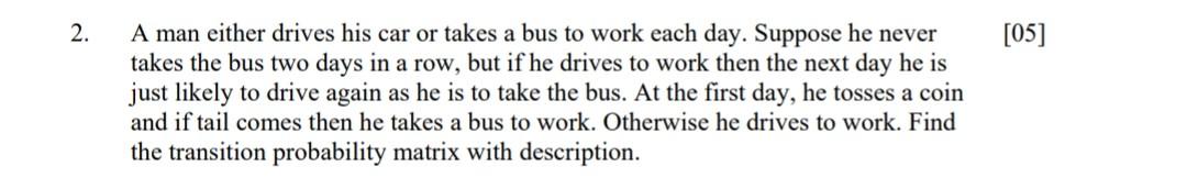 Solved 2. [05] A man either drives his car or takes a bus to | Chegg.com