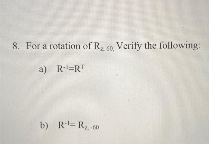 Solved For a rotation of Rz,60, Verify the following: a) | Chegg.com