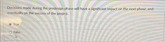 Solved Decisions made during the predesign phase will have a | Chegg.com