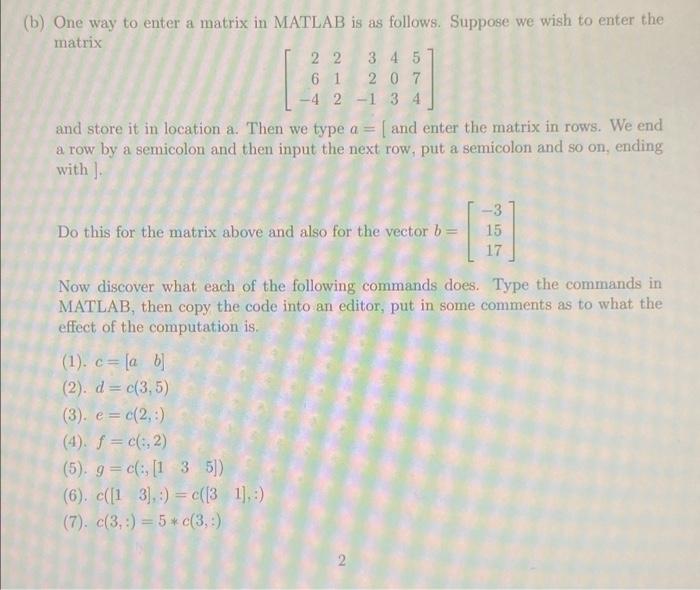 Solved b One way to enter a matrix in MATLAB is as Chegg