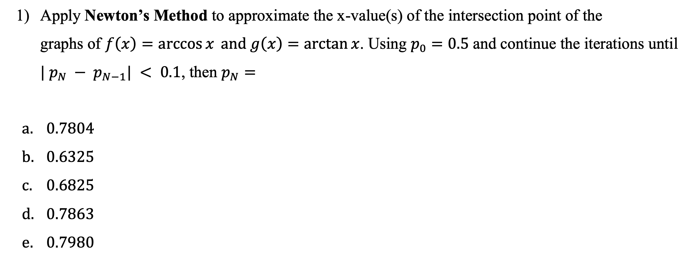 Solved Apply Newton's Method to approximate the x-value(s) | Chegg.com