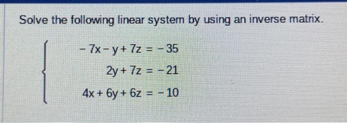 Solved Solve the following linear system by using an inverse | Chegg.com