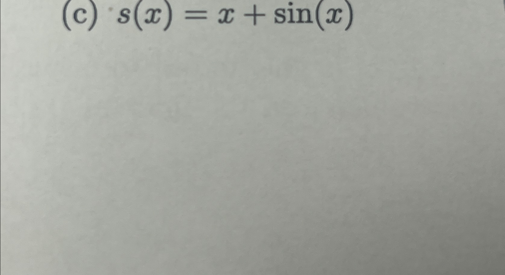 Solved (c) s(x)=x+sin(x)Find all critical numbers | Chegg.com