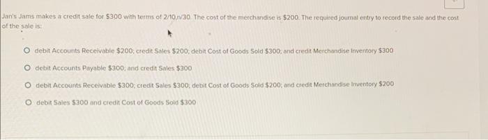 Solved an's Jams makes a credit sale for $300 with terms of