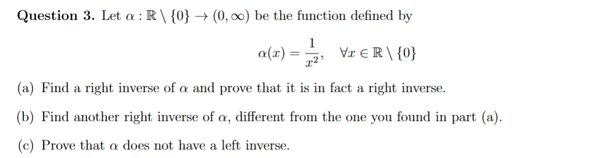 No Left Inverse Solved Question 3. Let α:R??{0}→(0,∞) be the function | Chegg.com