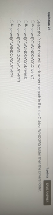Solved Question 25 1 points SAVE ANSWER Select the R code | Chegg.com