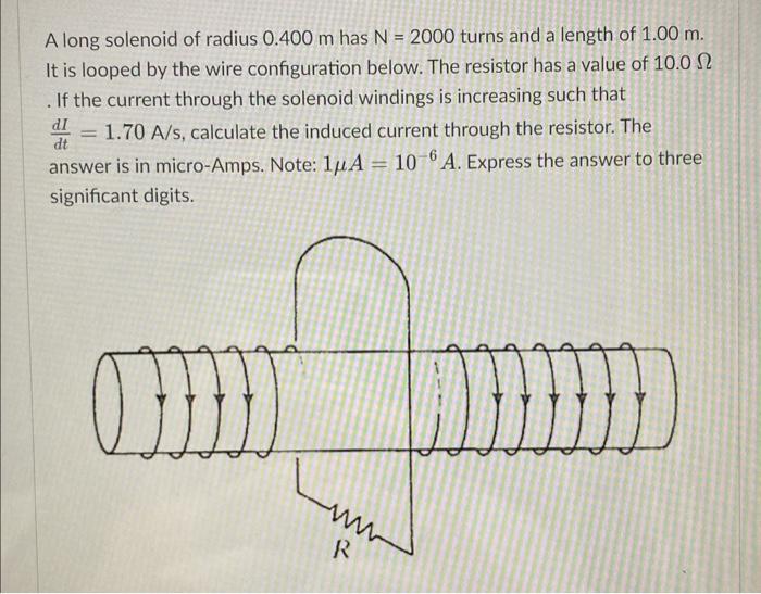 Solved A long solenoid of radius 0.400 m has N=2000 turns | Chegg.com