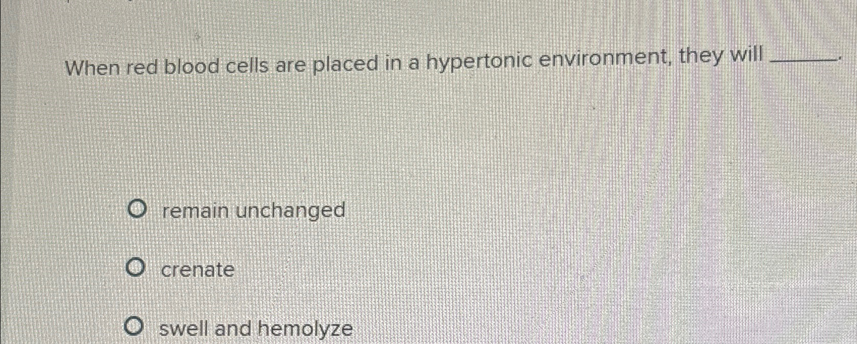 Solved When red blood cells are placed in a hypertonic | Chegg.com